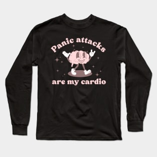 Panic attacks are my cardio, funny Long Sleeve T-Shirt